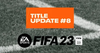 Title Update 8 FIFA 23 Patch Notes