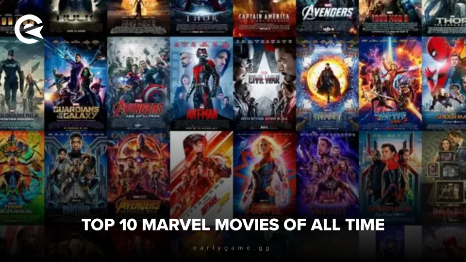EarlyGame Top 10 Marvel Movies of all Time