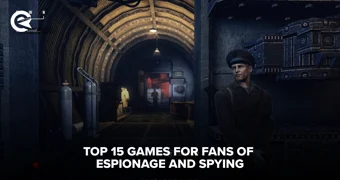 Top 15 Games for Fans of Espionage and Spying