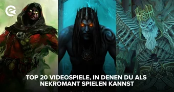 Top 20 Videospiele in denen du als Nekromant spielen kannst