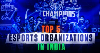 Top 5 Esports Organizations in India