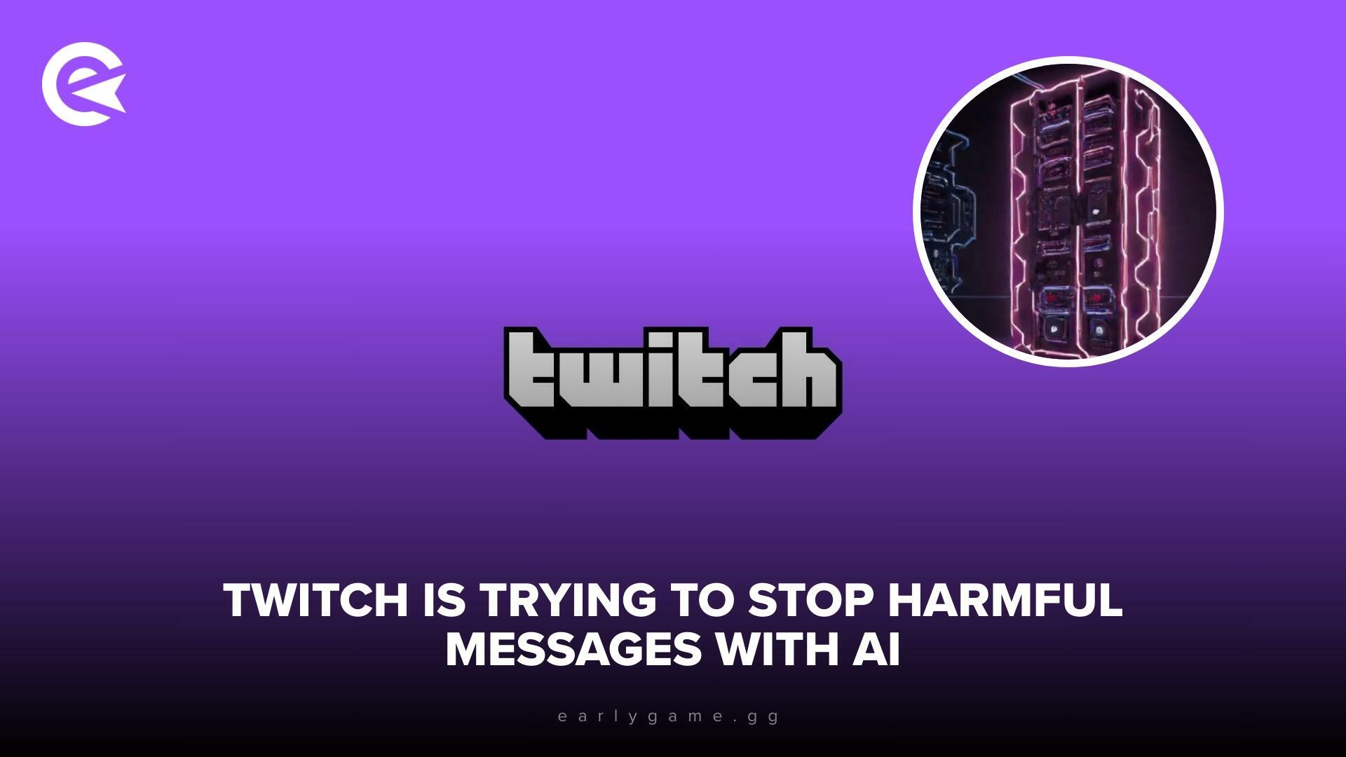 Twitch Set To Use AI To Stop Harmful Messages In Chat