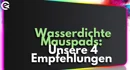 Wasserdichte Mauspads 4 Empfehlungen