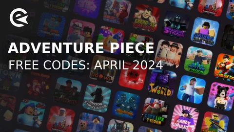 Adventure piece codes april 2024