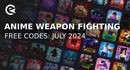 Anime weapon fighting codes july 2024