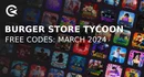 Burger store tycoon codes march