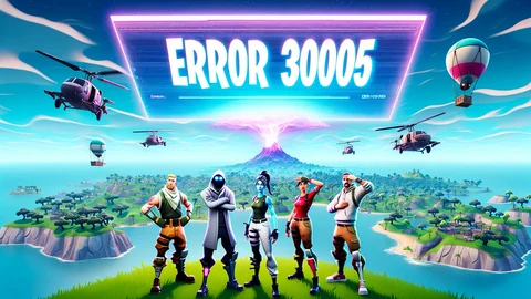 Fortnite error code 30005 how to fix