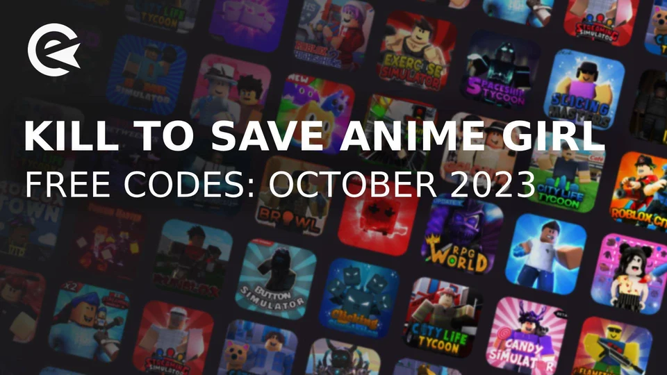 Roblox Kill To Save Anime Girl Simulator codes – May 2023