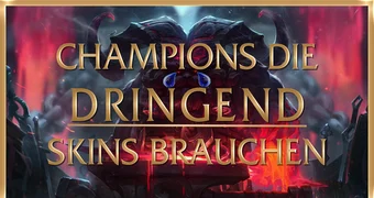 Lol champions die dringend skins brauchen 00000