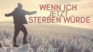 Lukas litt wenn ich jetzt sterben würde