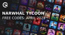 Narwhal tycoon codes april 2024