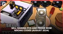 Sell gaming pcs and prove mom wrong codes